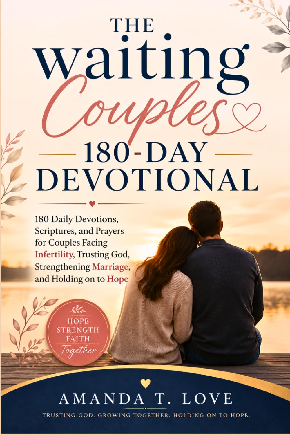 The waiting Couples 180-day Devotional: 180 Daily Devotions, Scriptures, and Prayers for Couples Facing Infertility, Trusting God, Strengthening Marriage, and Holding on to Hope