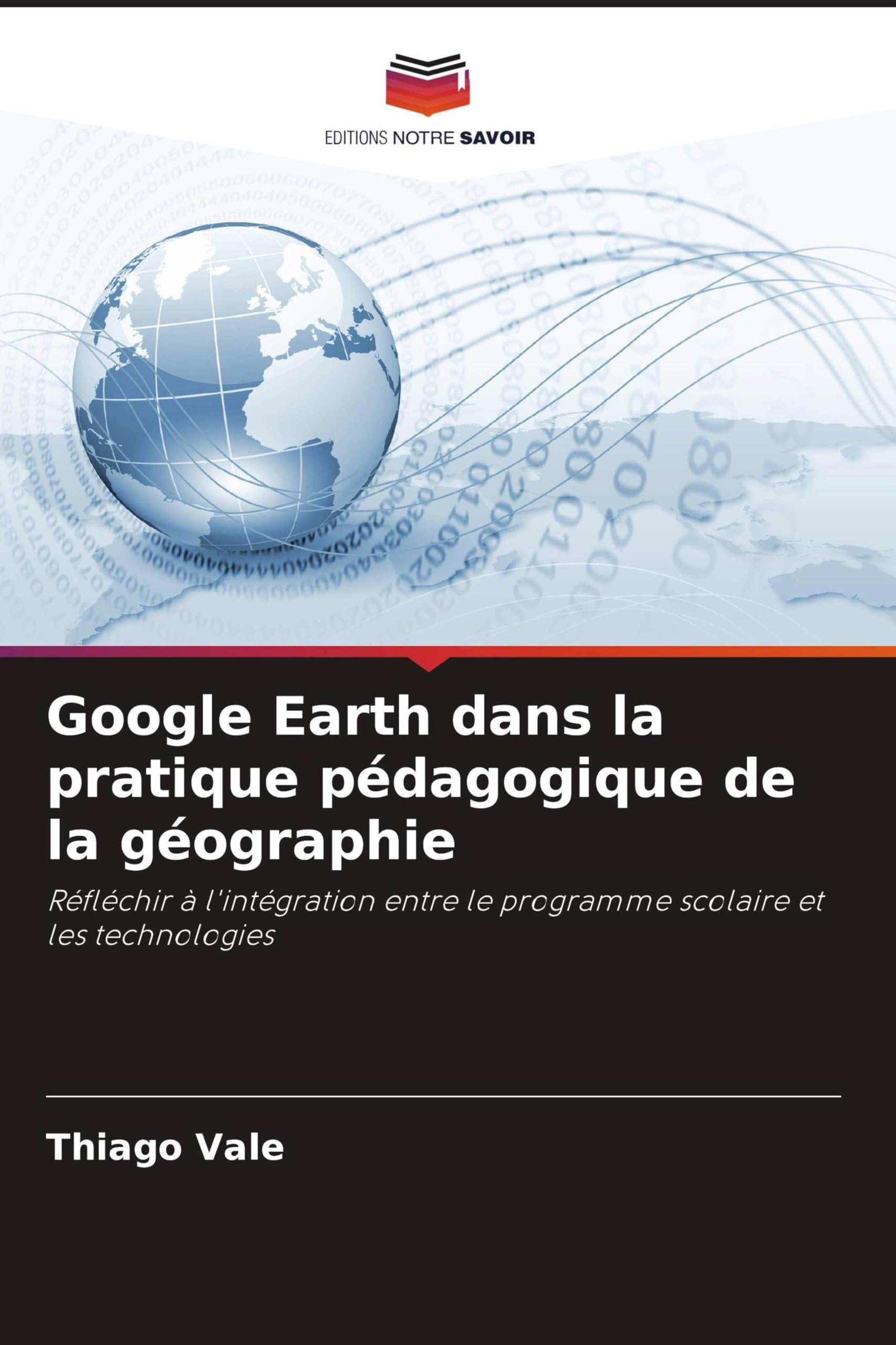 Google Earth dans la pratique pédagogique de la géographie: Réfléchir à l'intégration entre le programme scolaire et les technologies