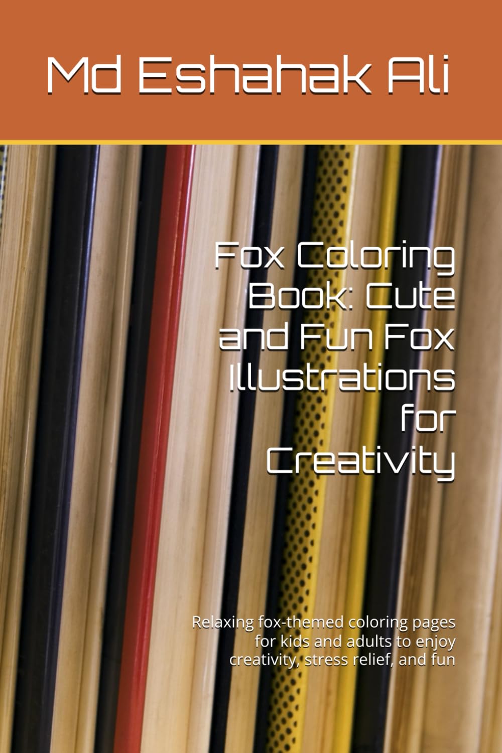 Fox Coloring Book: Cute and Fun Fox Illustrations for Creativity: Relaxing fox-themed coloring pages for kids and adults to enjoy creativity, stress relief, and fun