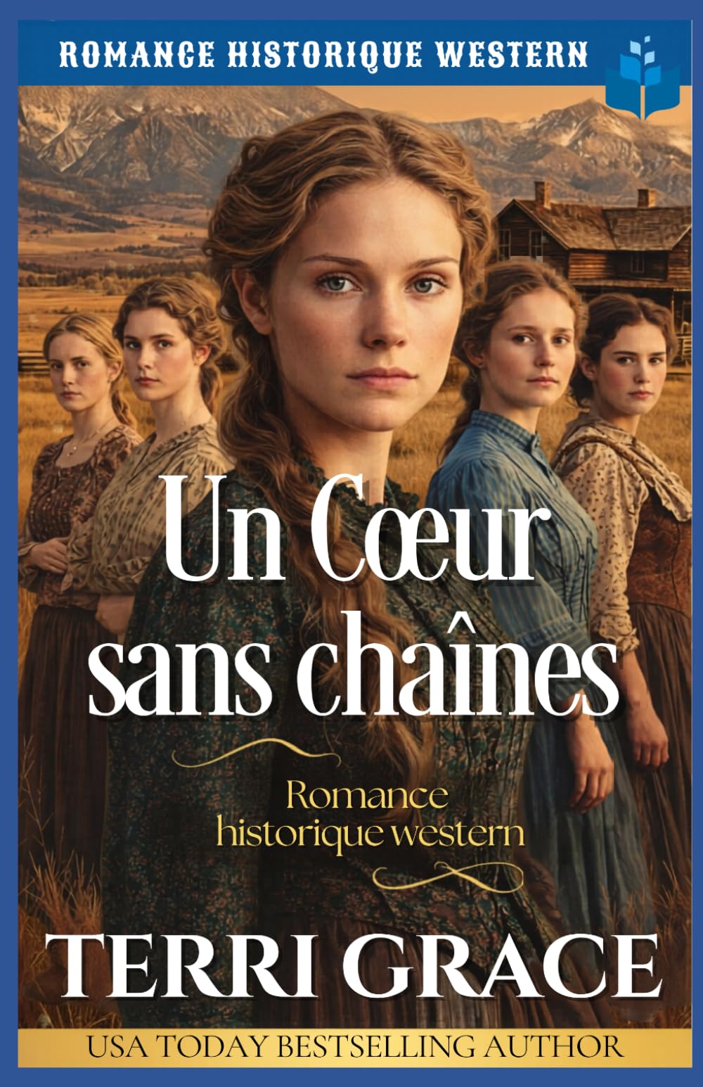 Un cœur sans chaînes: Romance Historique Western (Les Demoiselles de Sunray Ranch)