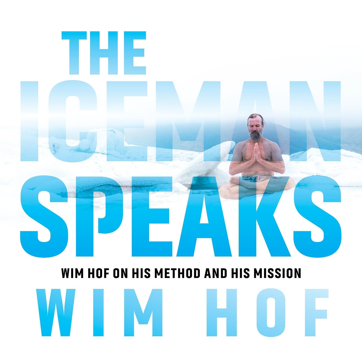 The Iceman Speaks: Wim Hof on His Method and His Mission    
	                
	            

                 
                        Audible Audiobook 
                  
                        – Unabridged