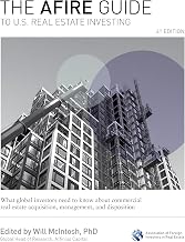 The AFIRE Guide to U.S. Real Estate Investing, Fourth Edition: What Global Investors Need to Know about Commercial Real Estate Acquisition, Management, and Disposition