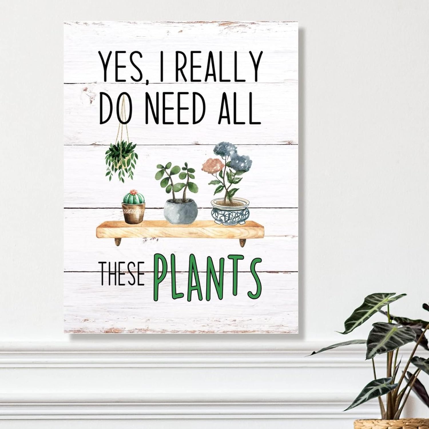 Yes I Really Do Need All These Plants Sign Wall Decor Plant Lady Rustic Signs Succulent Plant Chic Rustic Wall Art Decor for Living Room Bathroom 18x24in Birthday Gift for Gardener