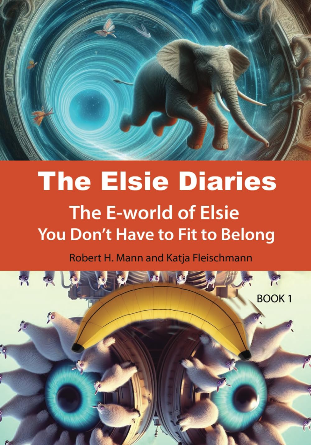 The Elsie Diaries (Book 1): The E-world of Elsie – You Don’t Have to Fit to Belong