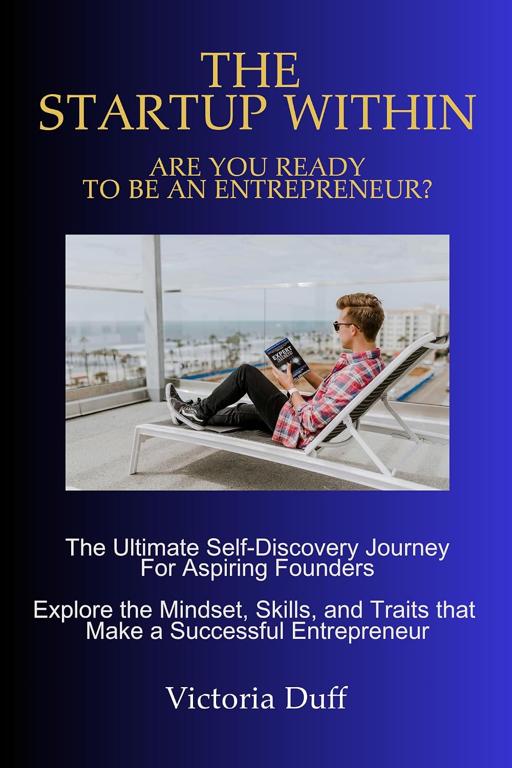 The Startup Within - Are You Ready To Be An Entrepreneur?