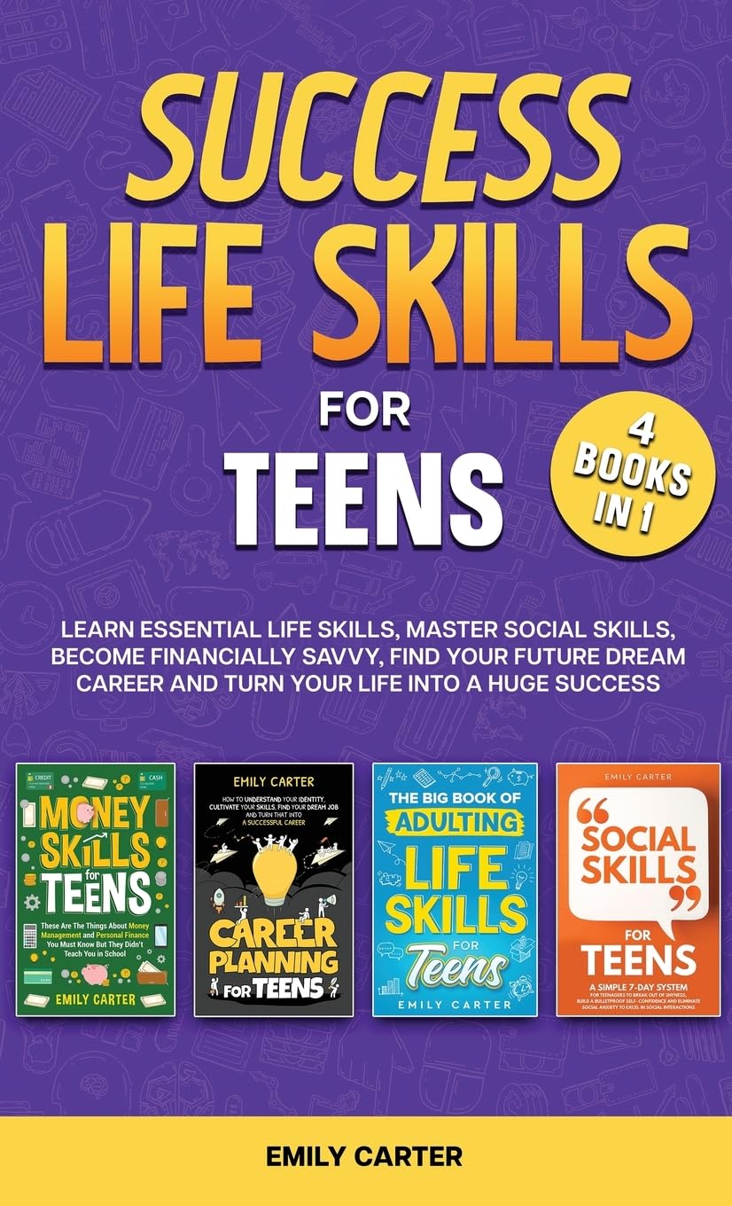 Success Life Skills for Teens: 4 Books in 1 - Learn Essential Life Skills, Master Social Skills, Become Financially Savvy, Find Your Future Dream ... a Huge Success (Life Skill Handbooks, Band 5)