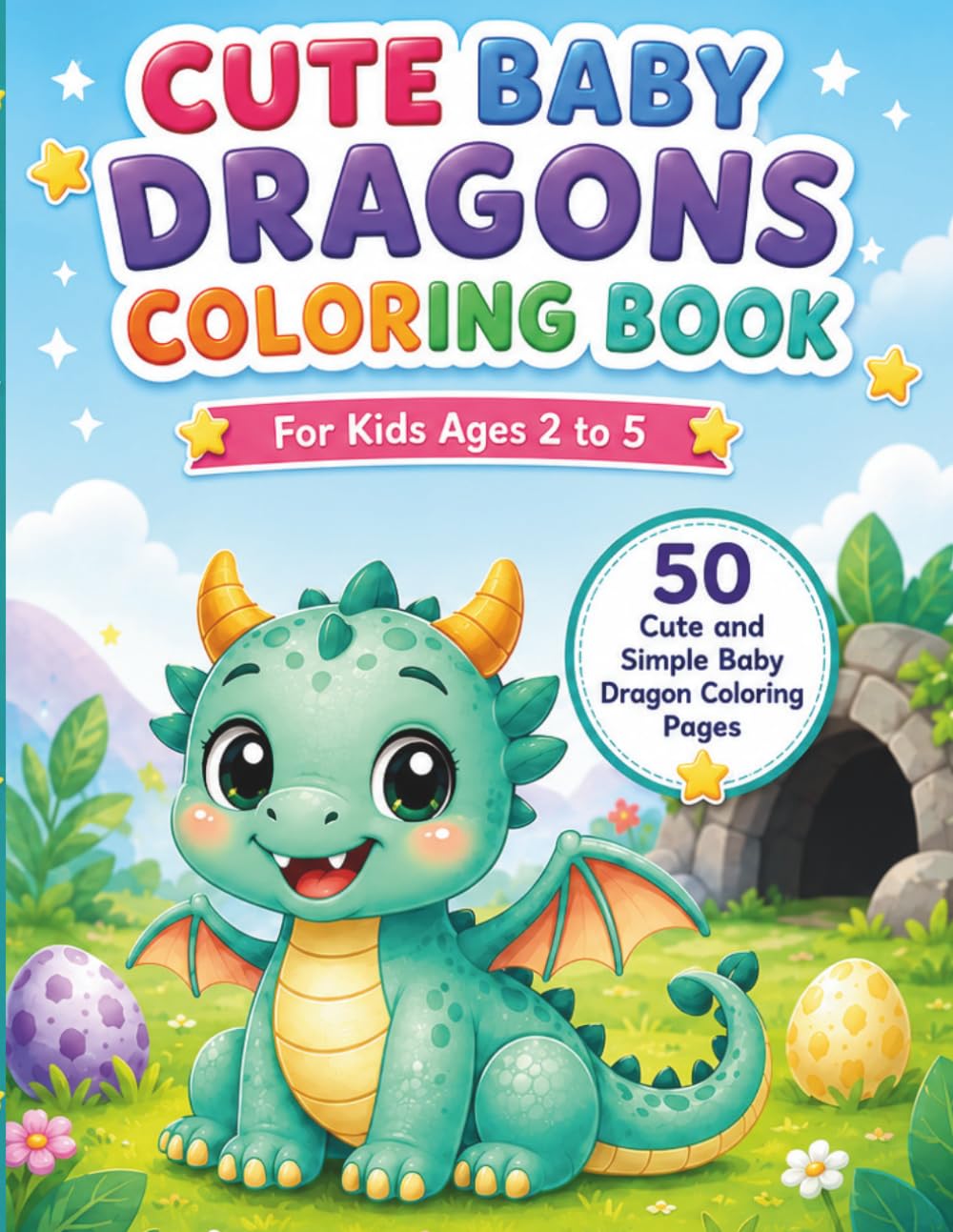 Cute Baby Dragons Coloring Book for Kids Ages 2 to 5: 50 Cute and Simple Baby Dragon Coloring Pages