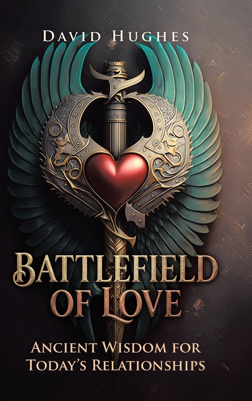 Battlefield of Love: Ancient Wisdom for Today's Relationships
