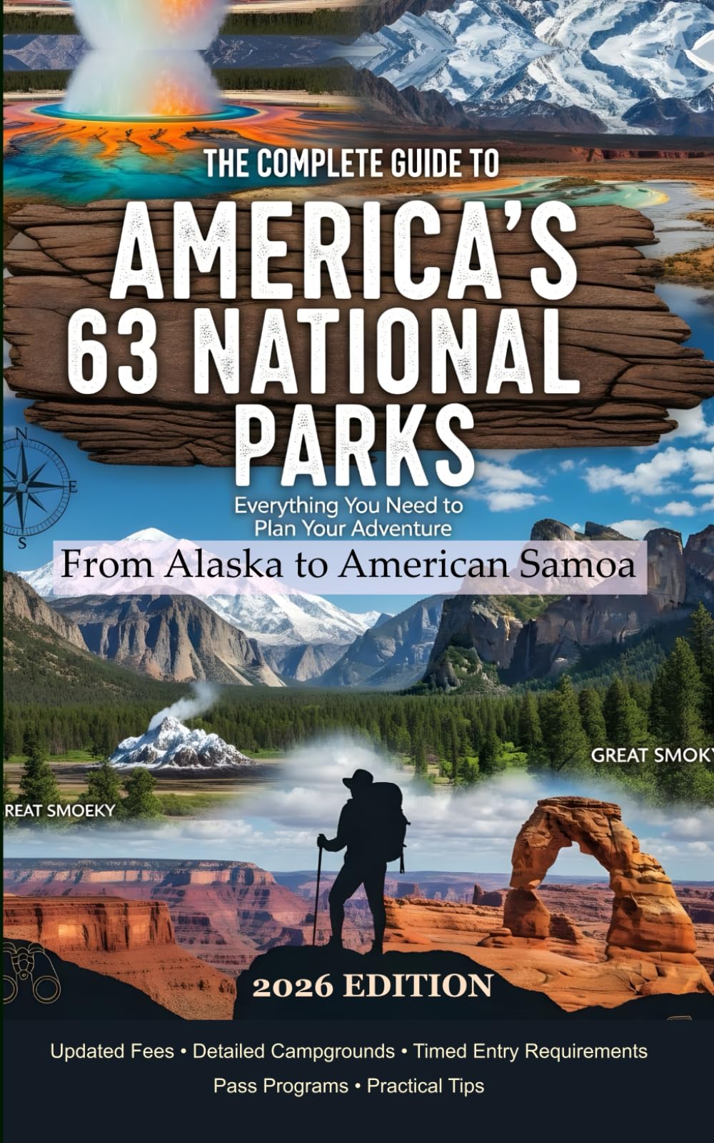 THE COMPLETE GUIDE TO AMERICA'S 63 NATIONAL PARKS: Everything You Need to Plan Your Adventure