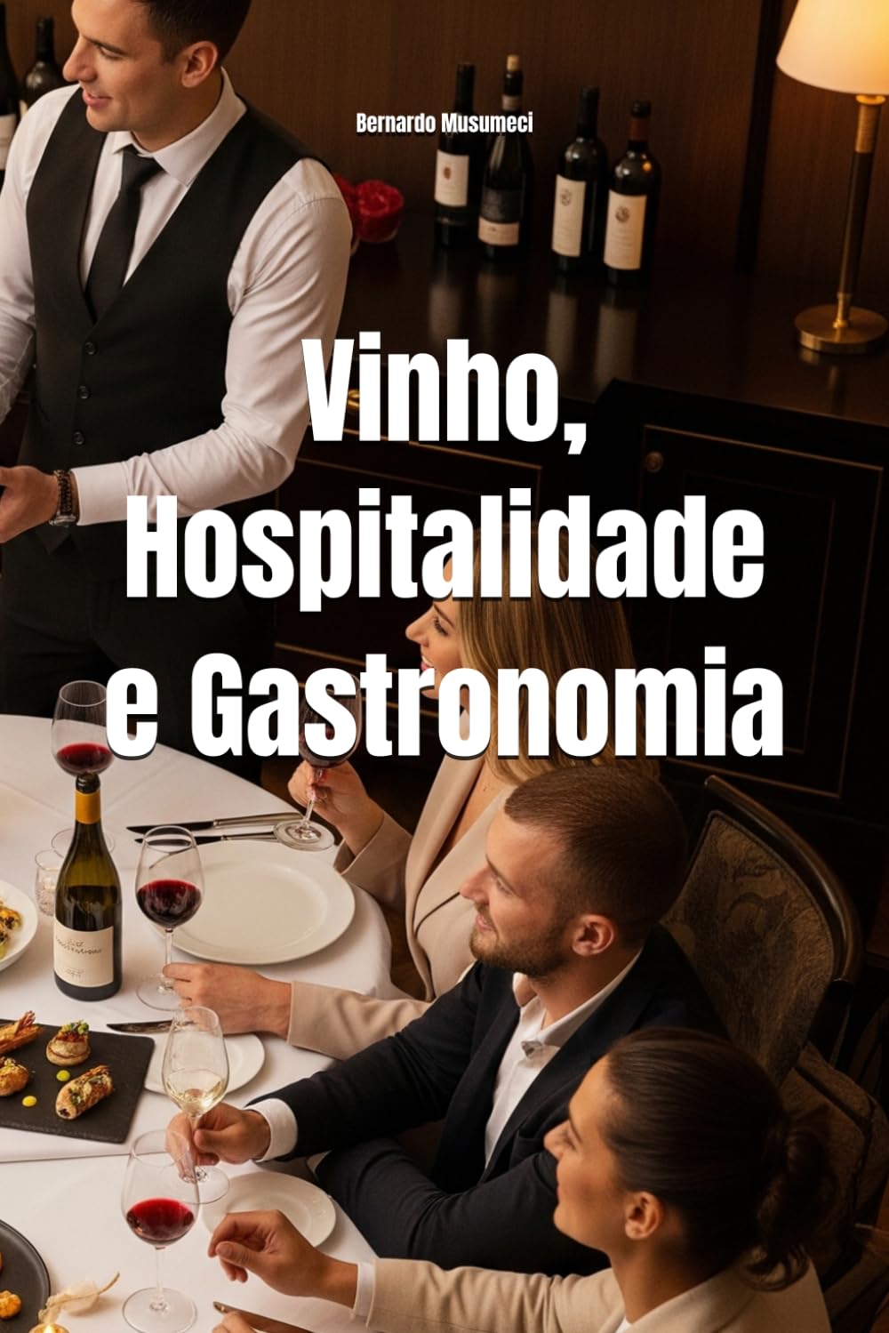 Vinho, Hospitalidade e Gastronomia: Elevando a Experiência do Consumidor Sob o Olhar de um Sommelier (Wines of the World)