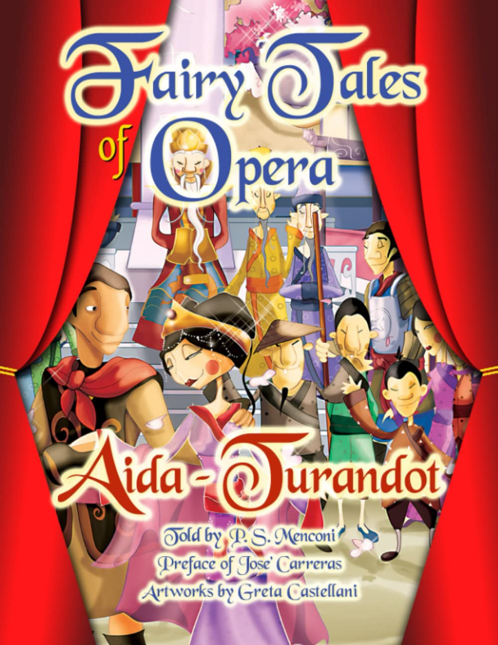 Fairy Tales of Opera: Aida & Turandot - Two famous fairy tales told by P.S. Menconi and presented by the great Tenor Josè Carreras. A special book with amazing colored illustrations.