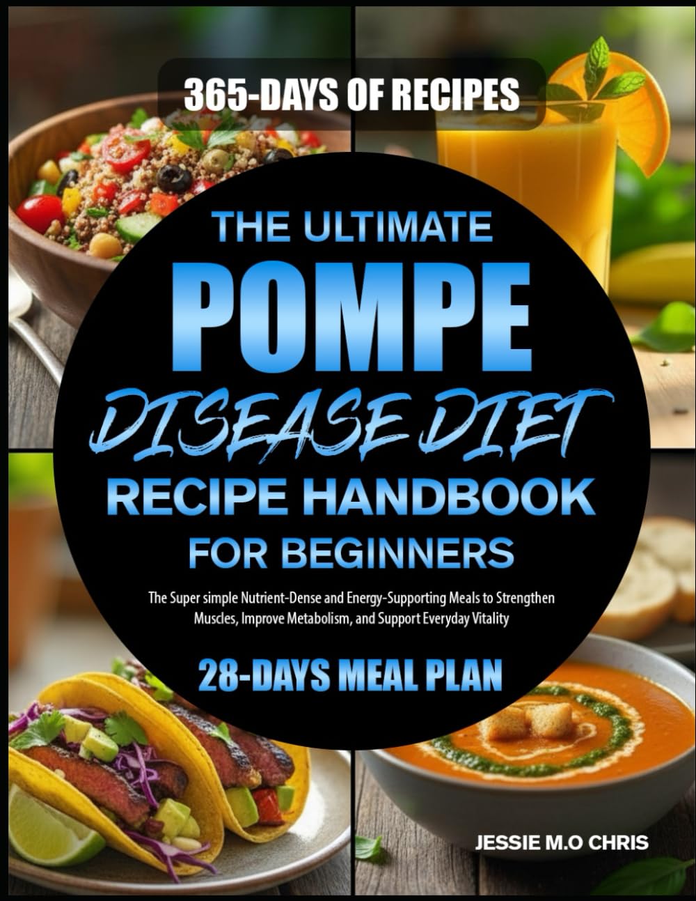 THE ULTIMATE POMPE DISEASE DIET RECIPE HANDBOOK FOR BEGINNERS: The Super simple Nutrient-Dense and Energy-Supporting Meals to Strengthen Muscles, Improve Metabolism, and Support Everyday Vitality