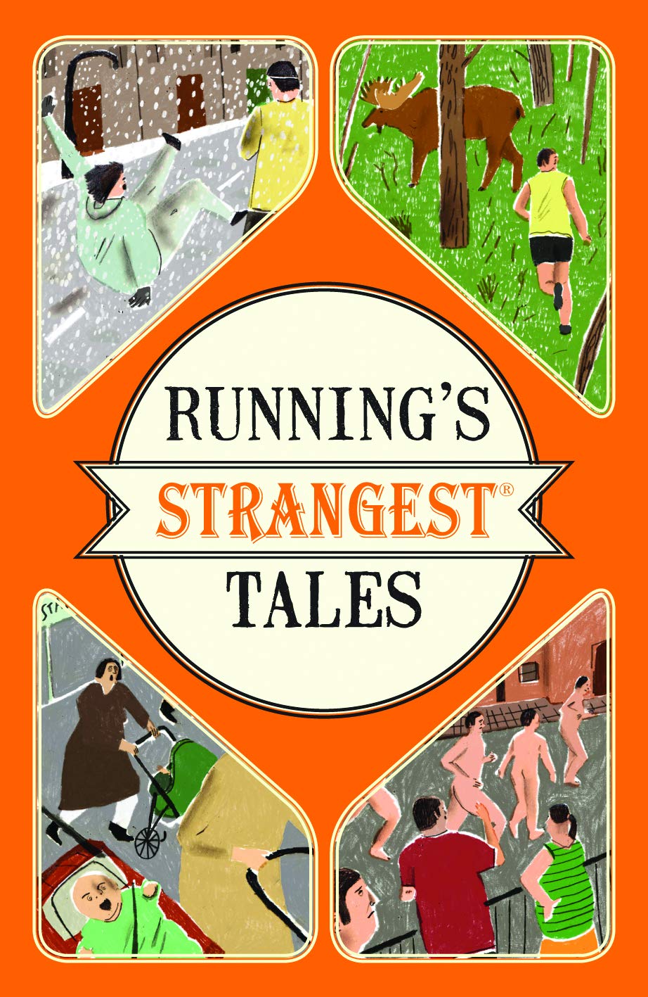Running's Strangest Tales: Extraordinary but True Tales from Over Five Centuries of Running