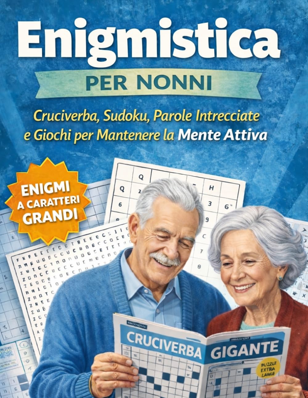 Enigmistica per Anziani: Cruciverba, Sudoku, Parole Intrecciate e Giochi per Mantenere la Mente Attiva