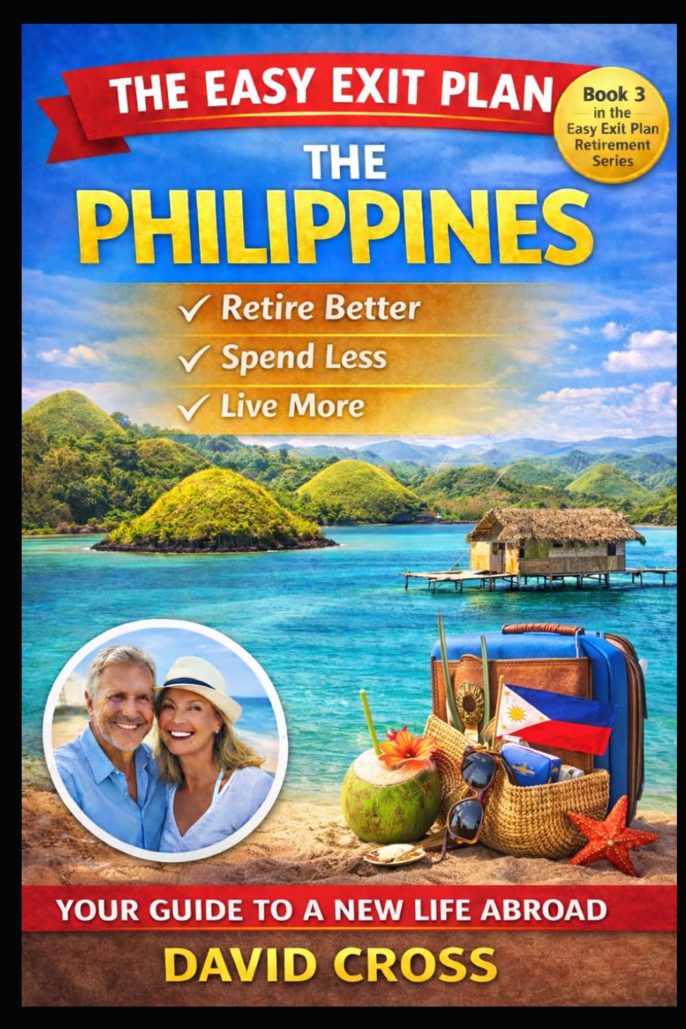 EASY EXIT PLAN - THE PHILIPPINES: A Practical Guide to Living Better, Spending Less, and Starting a New Chapter Abroad