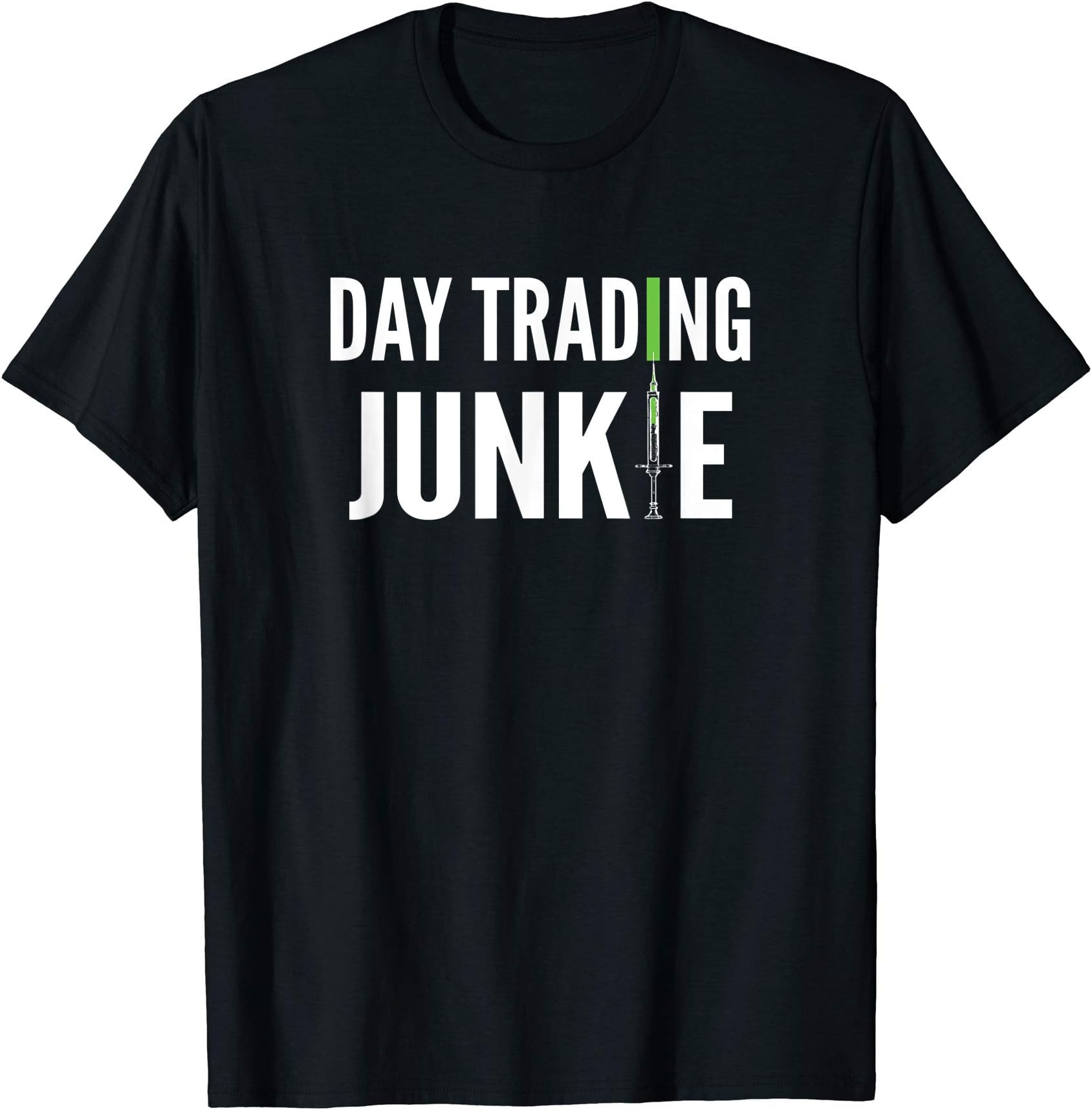 Funny Day Trading WearDay Trading Trader Stock Market Funny Investor Addict Junkie T-Shirt