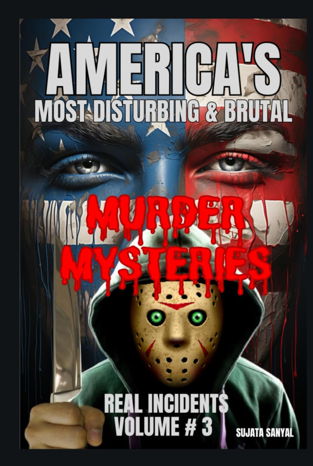 America's Most Disturbing & Brutal Murder Mysteries: VOLUME#3, Book of shocking true crime cases to chilling serial killers and gruesome investigations in this gripping unsolved murder stories.
