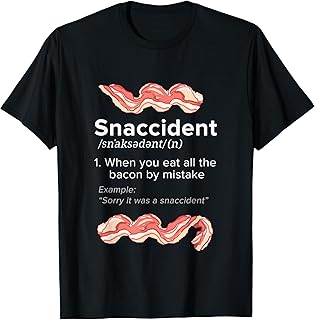 Snaccident Bacon for Bacon Lover T-Shirt