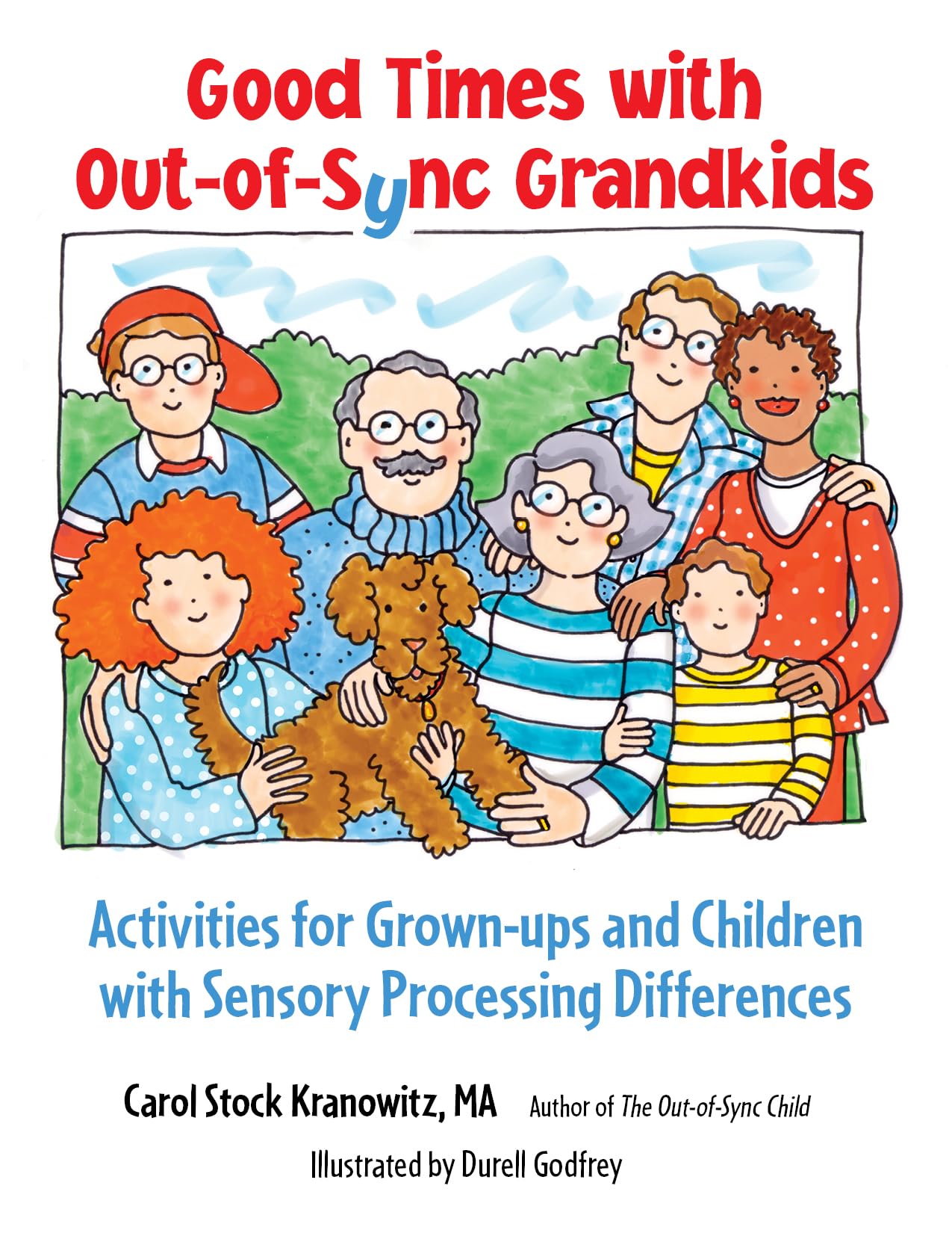 Good Times with Out-of-Sync Grandkids: Activities for Grown-ups and Children with Sensory Processing Differences