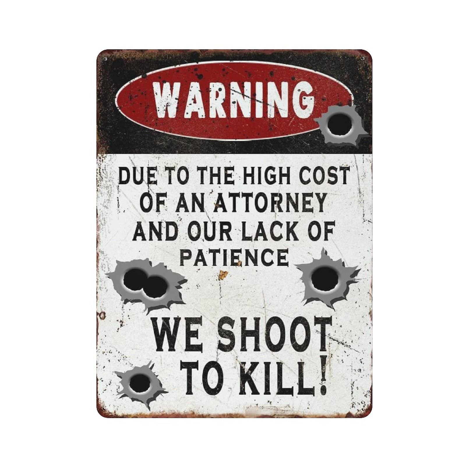 Due to The High Cost of An Attorney And Our Lack of Patience We Shoot to Kill Metal Tin Sign Artwork Poster Outdoor Sign Vintage Decor Plaque Poster Cave Garage Pub Bar Kitchen Home Decoration