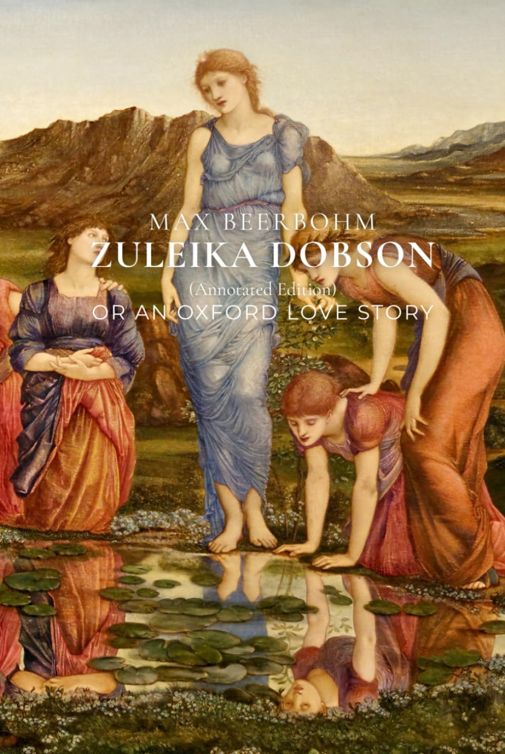 Zuleika Dobson (Annotated Edition): Or An Oxford Love Story