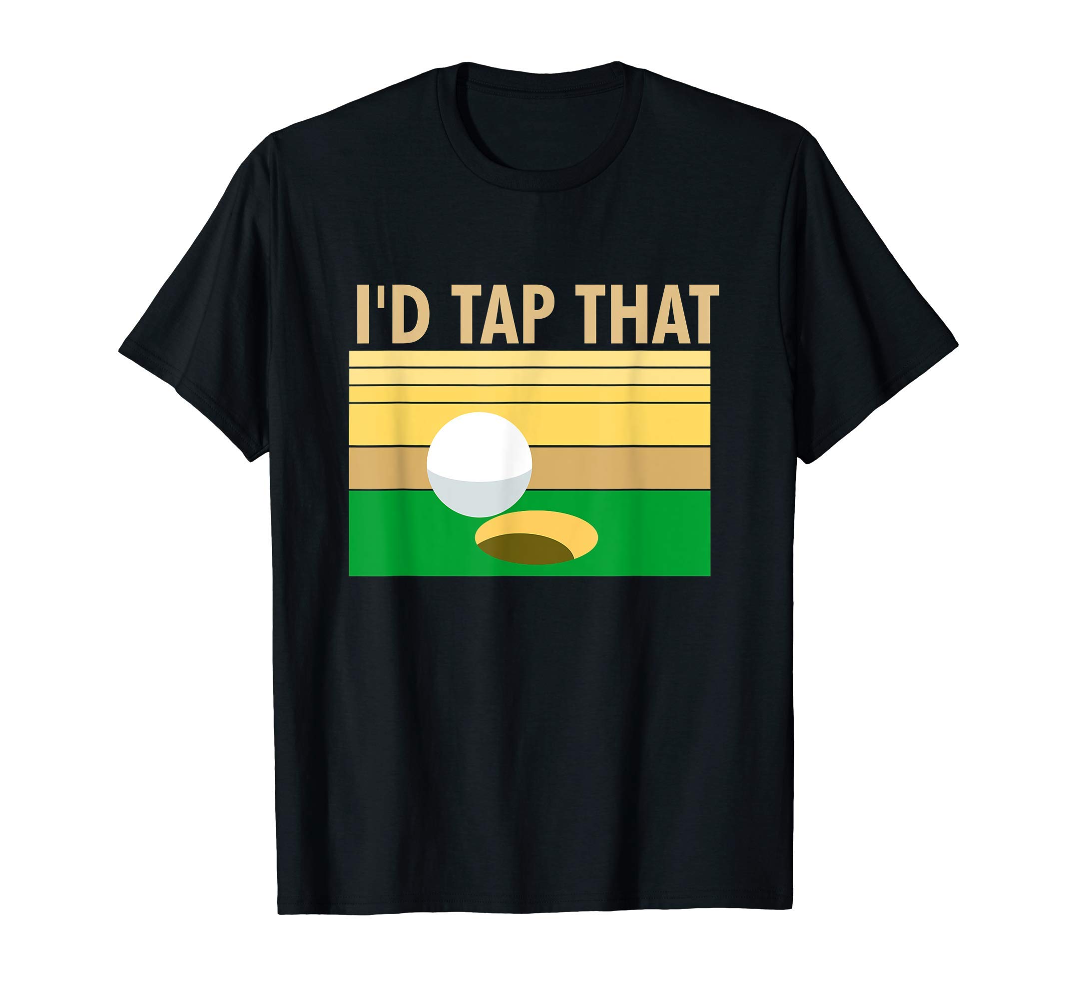 Funny I'd Tap That Golfing Golfer Golf Lover Trendy Gift T-Shirt