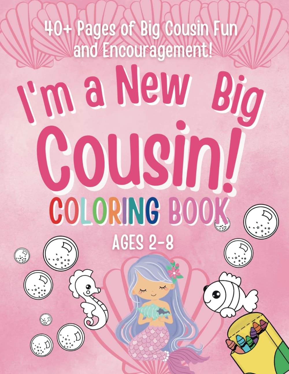 I'm a New Big Cousin Coloring Book!: A Fun and Creative Gift for Little Girls Welcoming a New Cousin! (New Baby- Pregnancy Announcement- New Sibling, Cousin, Big Sister, Big Brother, Big Cousin)