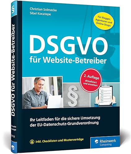 DSGVO für Website-Betreiber: Ihr Leitfaden für die sichere Umsetzung der EU-Datenschutz-Grundverordnung. Aktualisiert inkl. Facebook-EuGH-Urteil