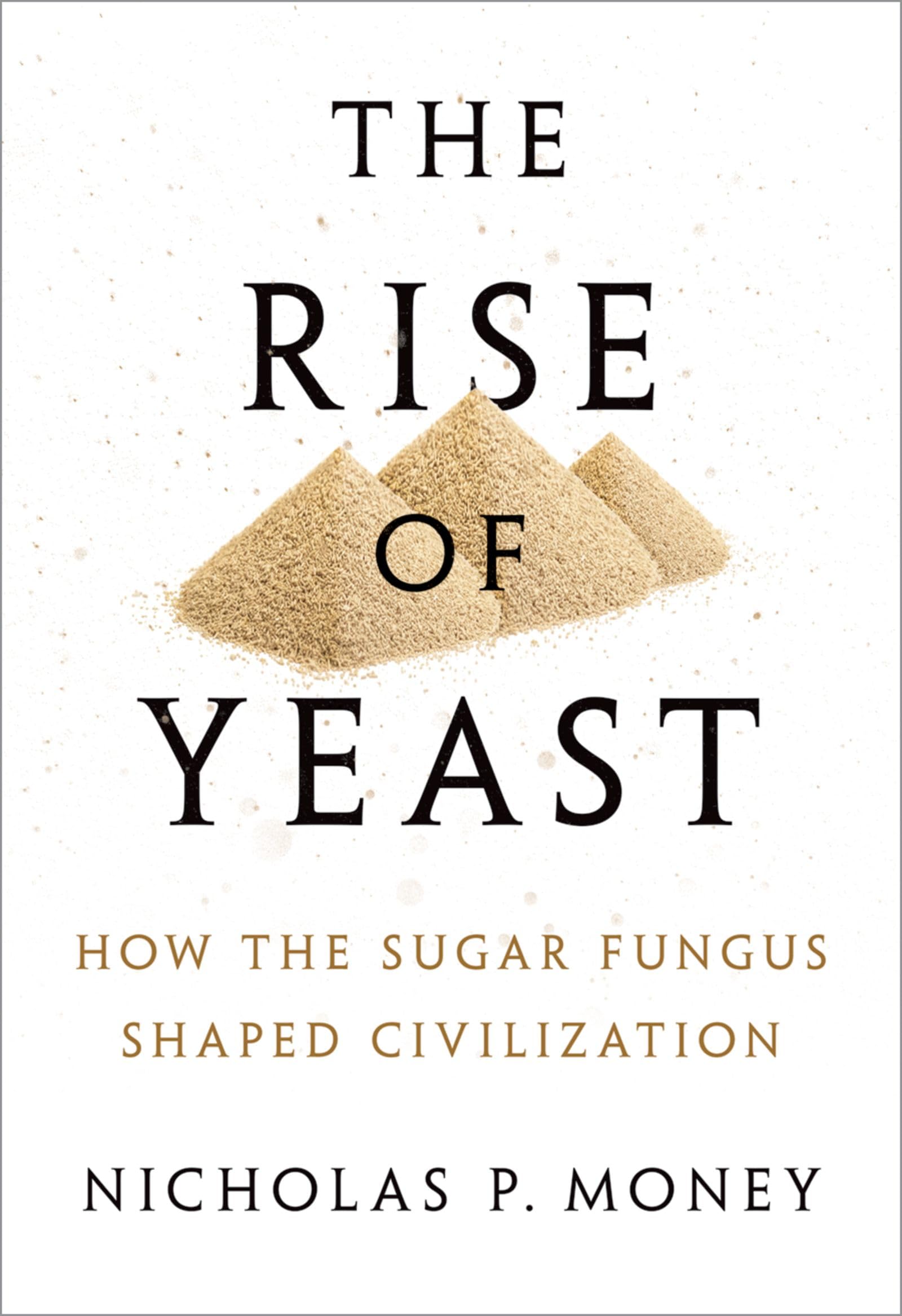 The Rise of Yeast by Nicholas P. Money - 9780198749707