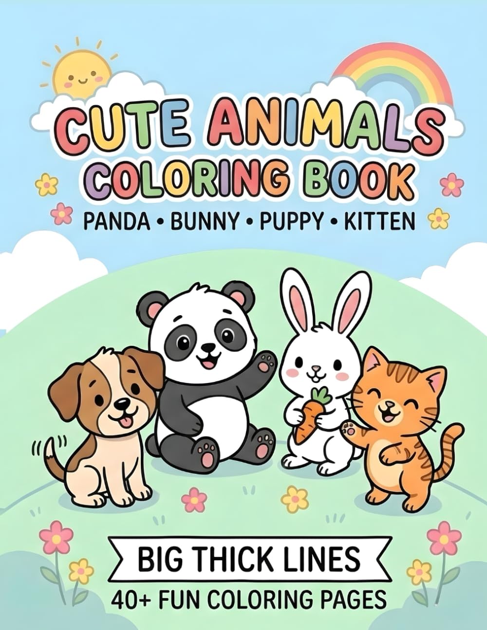 Cute Animals Coloring Book for Toddlers: Big Thick Lines: Panda, Bunny, Puppy, and Kitten – 40+ Fun Coloring Pages