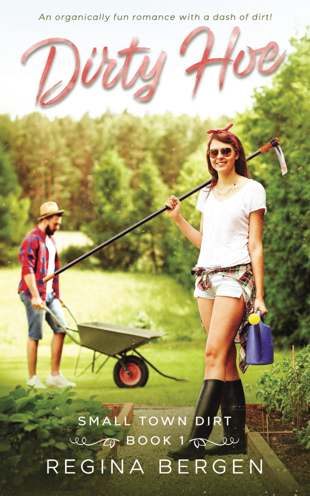 Dirty Hoe: A Gardening Romance: 1 (Small Town Dirt)