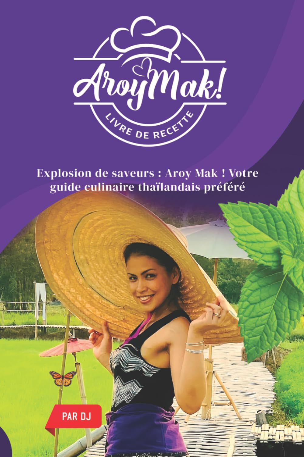 Aroy Mak !: Livre de recette , Explosion de saveurs : Votre guide culinaire thaïlandais préféré , recette gourmande et épicée, cuisine asiatique