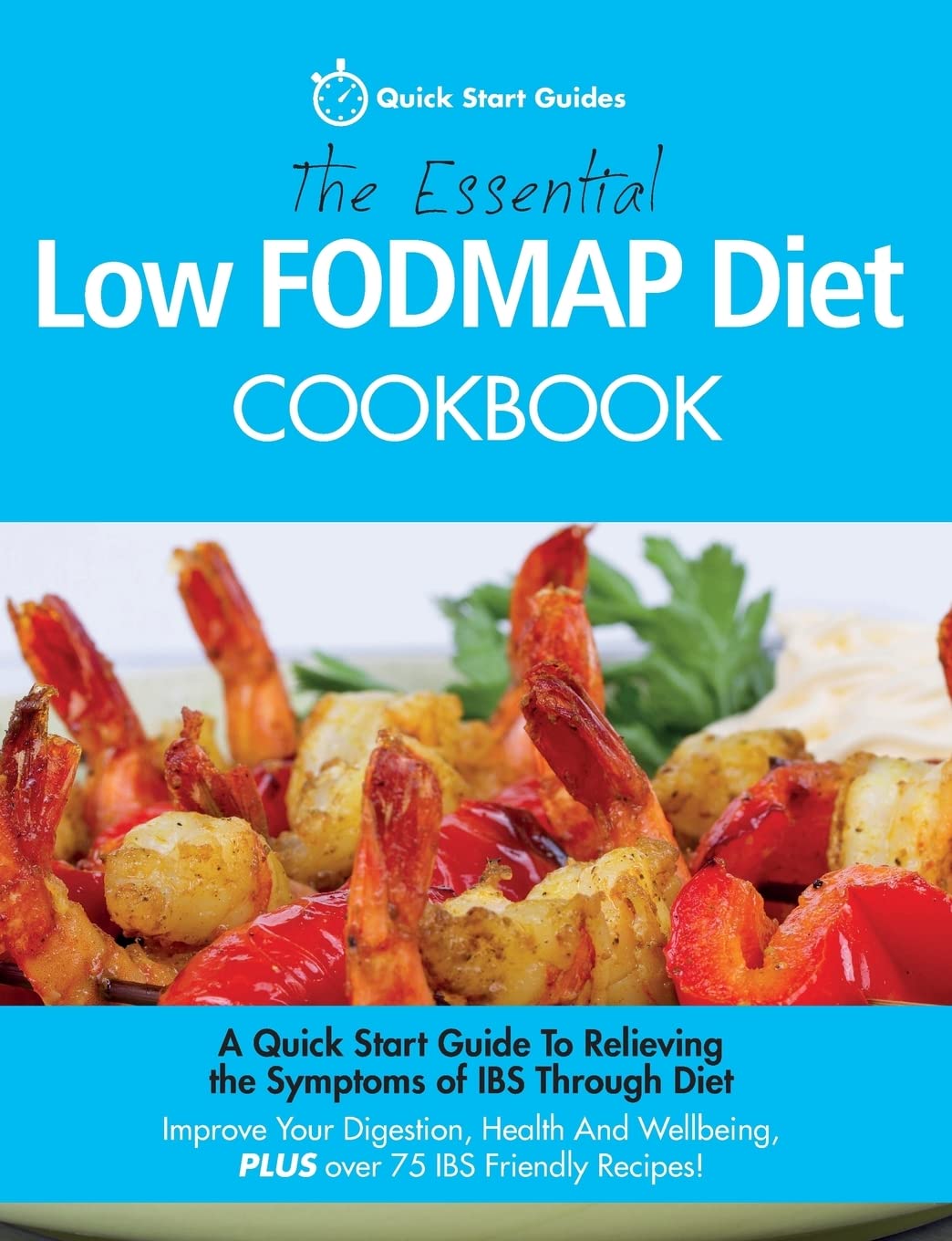 The Essential Low FODMAP Diet Cookbook: A Quick Start Guide To R