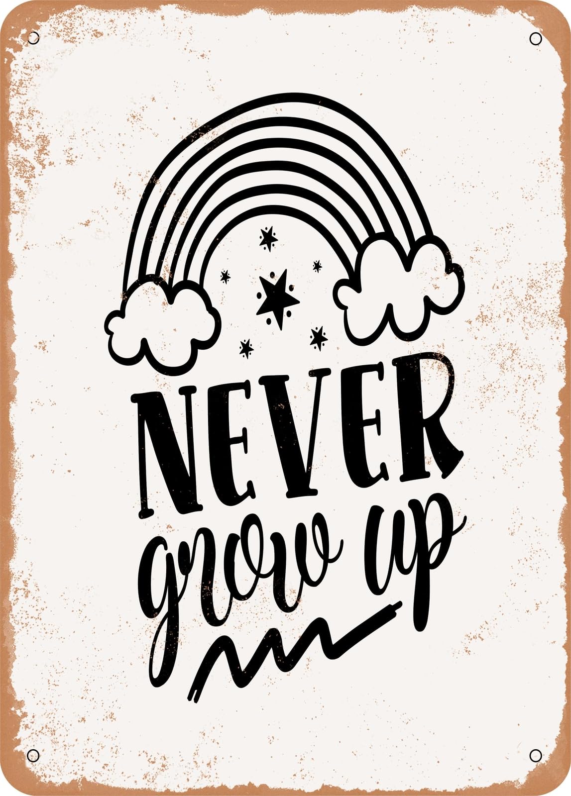 Metal Sign - Never Grow Up - Vintage Rusty Look home decor