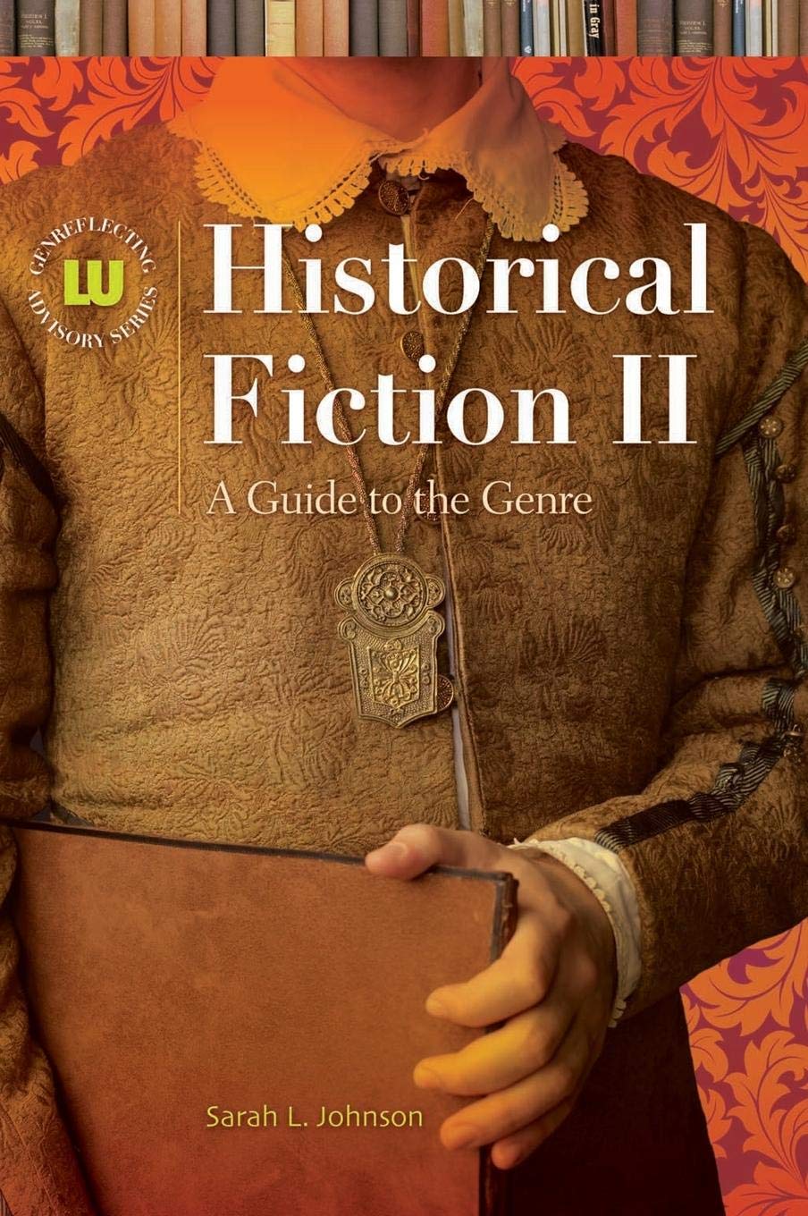 Historical Fiction II: A Guide to the Genre (Genreflecting Advisory Series)