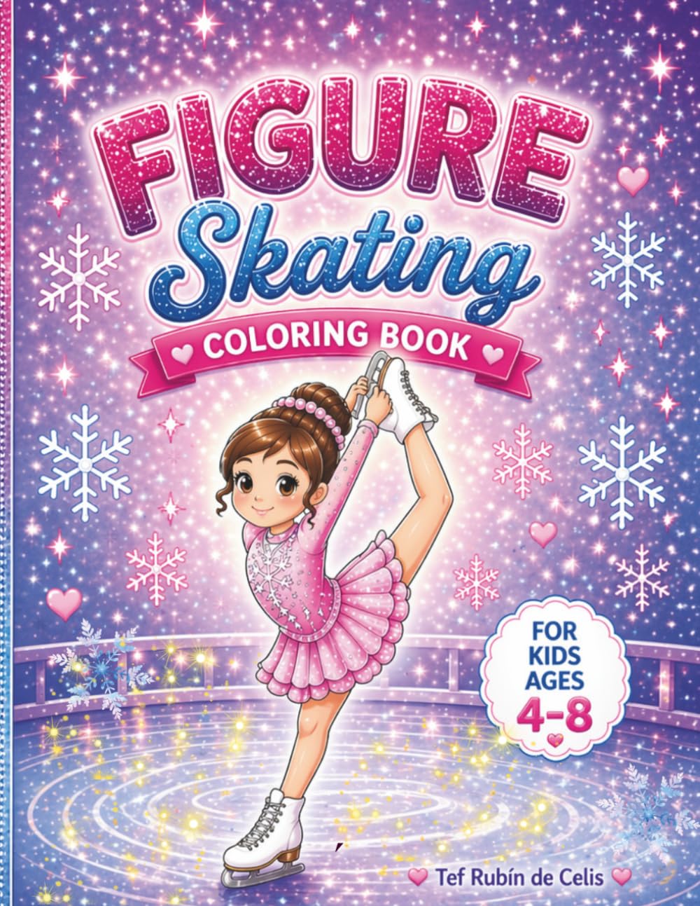 Figure Skating Coloring Book: Fun and Easy Ice Skating Pages for Girls Ages 4–8 | Cute Skaters, Costumes, Spins, Jumps, and Practice Scenes (Little Performers Coloring Series)
