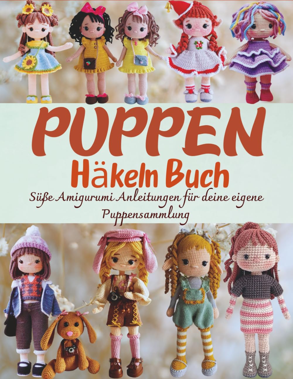 Puppen Häkeln Buch: Süße Amigurumi Anleitungen für deine eigene Puppensammlung