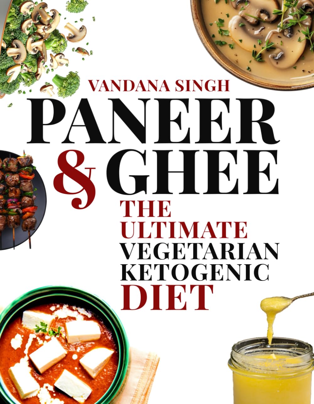 Paneer & Ghee: The Ultimate Ketogenic Diet Cookbook