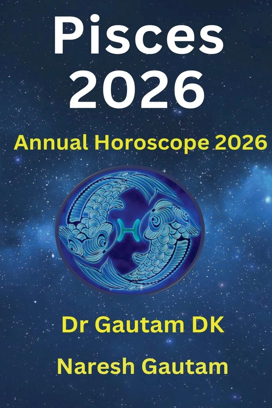 Pisces 2026: 1 (Annual Horoscope 2026)