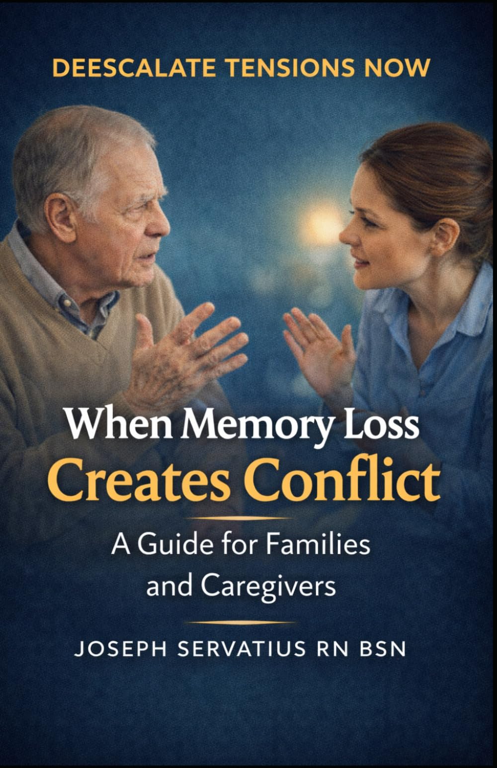 When Memory Loss Creates Conflict: A Guide for Families and Caregivers (SERIES 2: Dementia, Confusion, and Behavioral Changes)