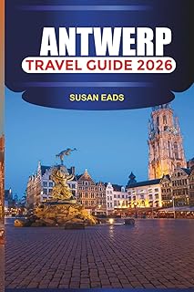 ANTWERP Travel Guide 2026: Explore Antwerp’s Old Town, Cathedral of Our Lady, and Central Station With Museums, Cafés, and Shopping Streets