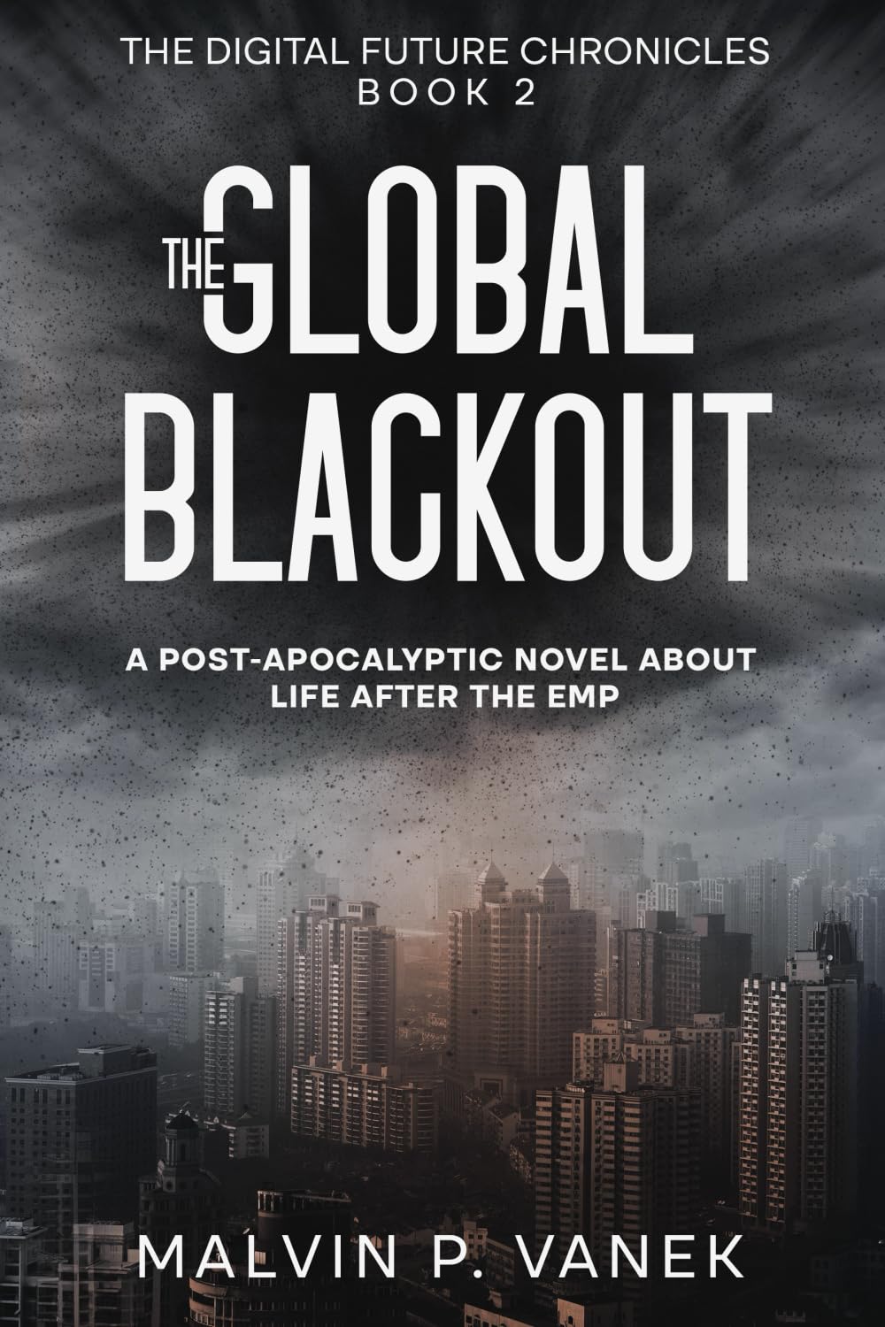 The Global Blackout: A post-apocalyptic novel about life after the EMP (The Digital Future Chronicles)