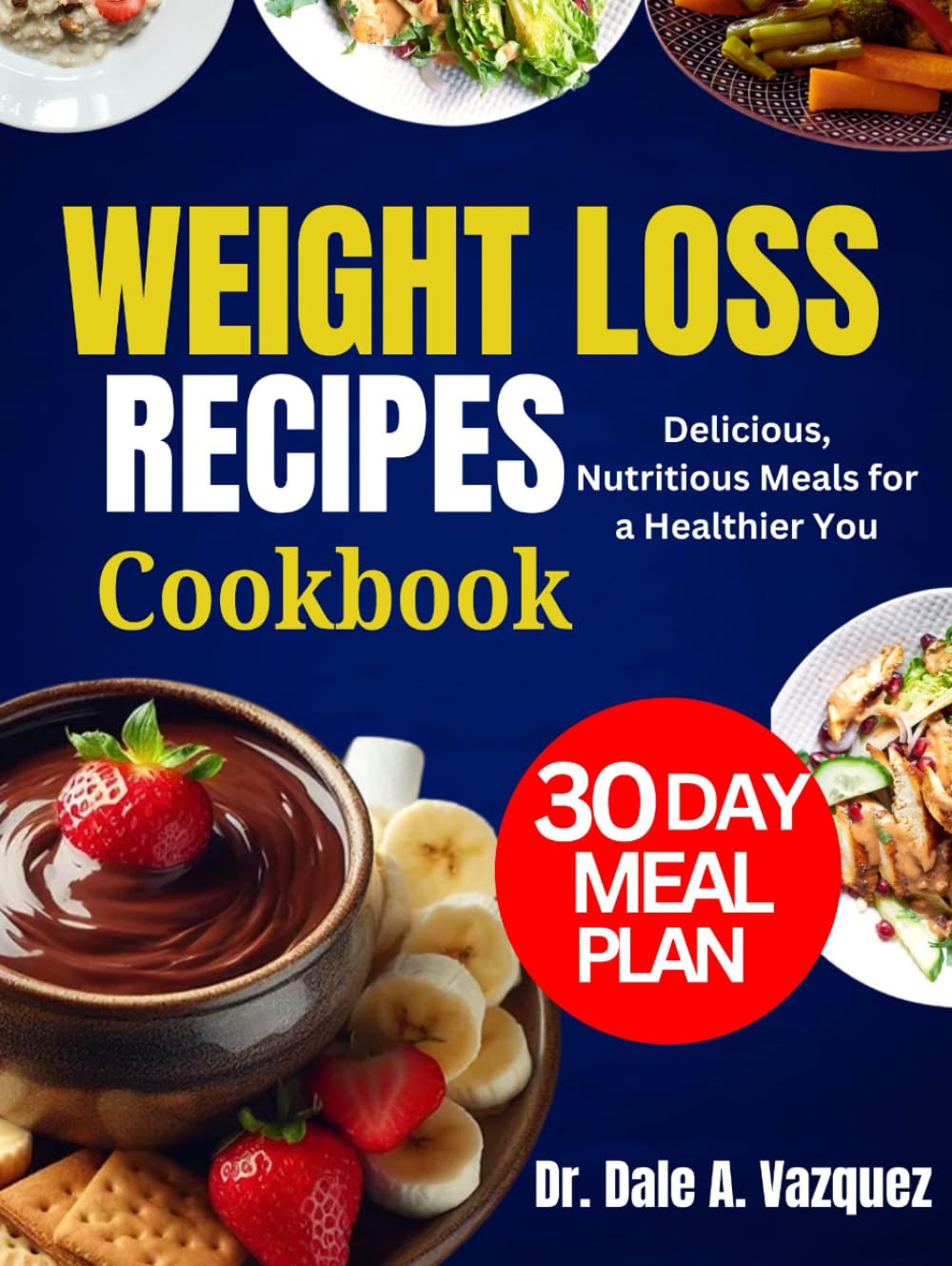 Weight Loss Recipes Cookbook: Delicious, Nutritious Meals for a Healthier You