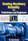 Rotating Machinery Reliability for Technicians and Engineers