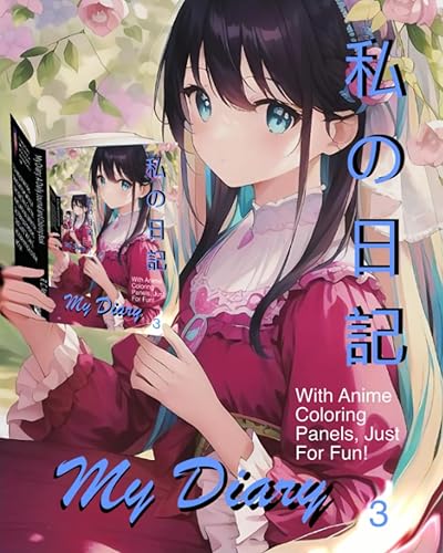 My Diary A Daily Journal and Coloring Book 3 (My Diary Anime Coloring Books and Journals.)