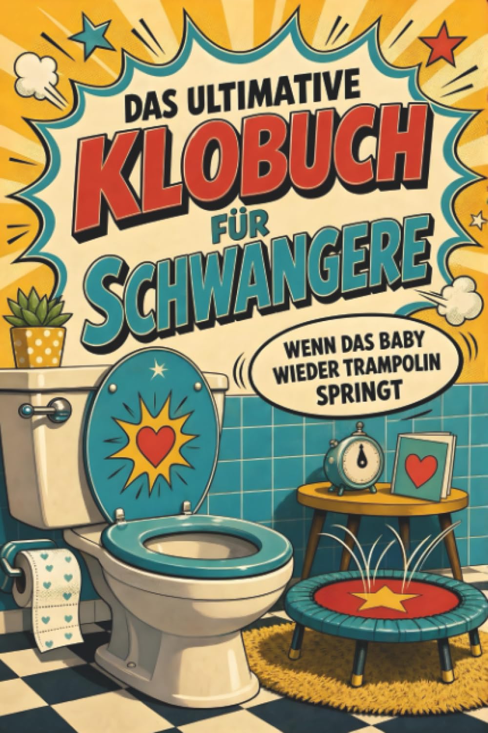 Das ultimative Klobuch für Schwangere: Wenn das Baby wieder Trampolin springt. Lustiges Geschenk für Babybauch und Heißhungerattacken