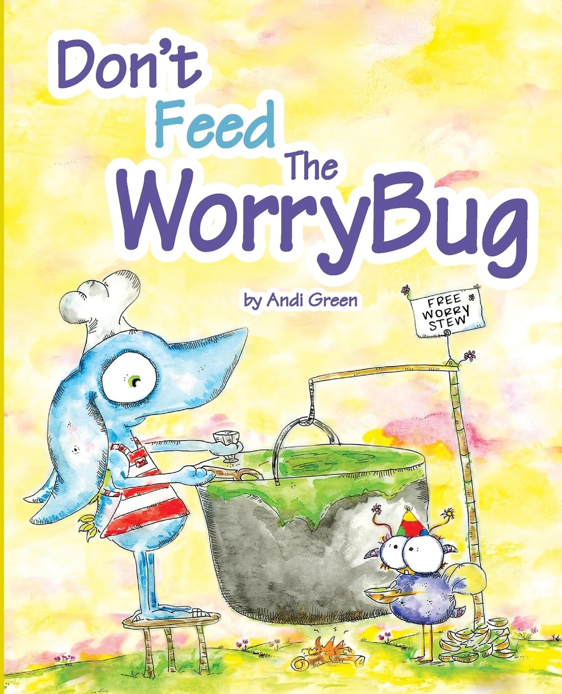 Don't Feed The WorryBug: A Book about Worry (The WorryWoos)