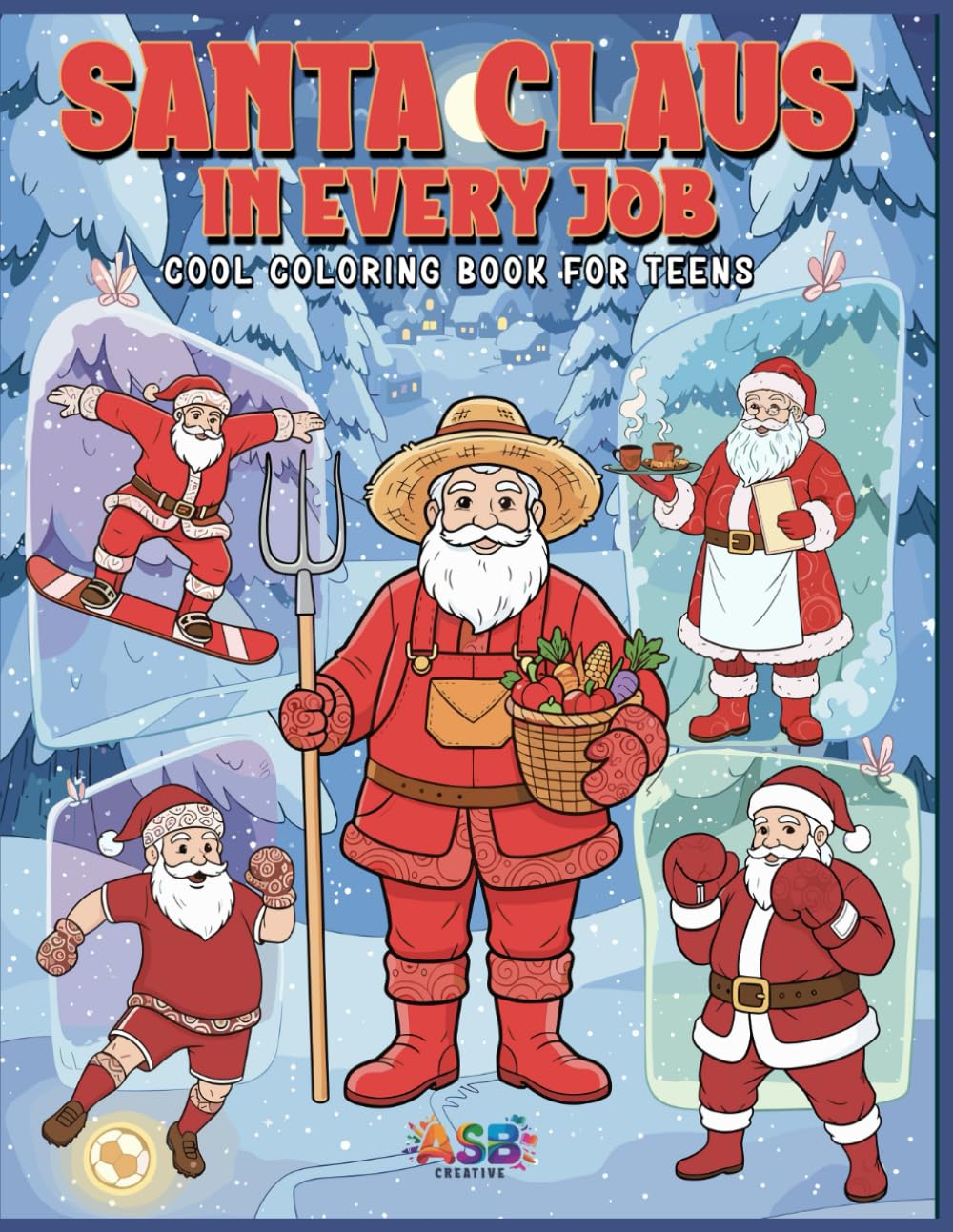 Santa Claus in Every Job ( Cool coloring book for teens ): A Fun, Inspiring Look at Santa Claus Exploring Every Career Imaginable
