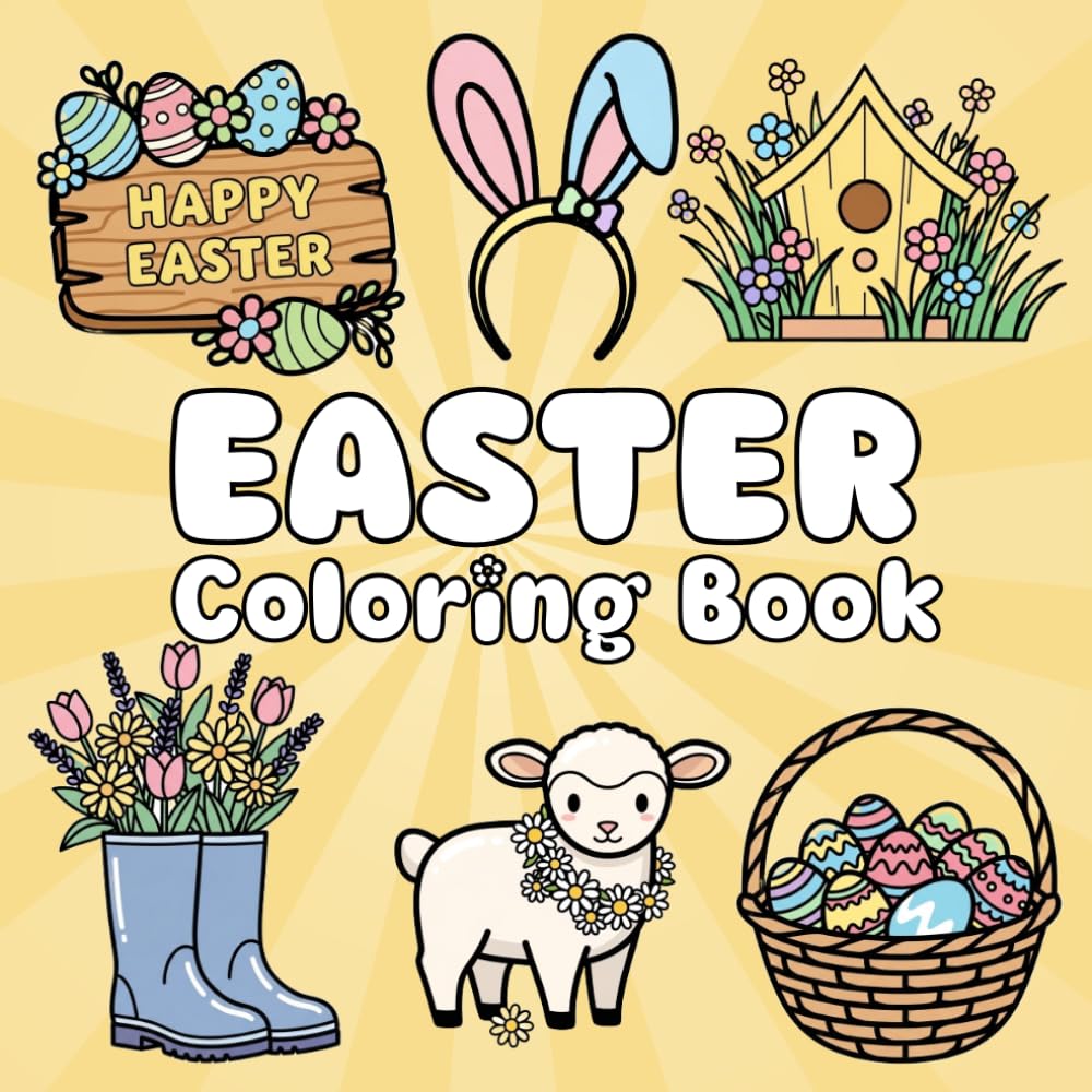 Easter Coloring Book: A Cute and Easy Adventure of Eggs, Chicks, and Cheer