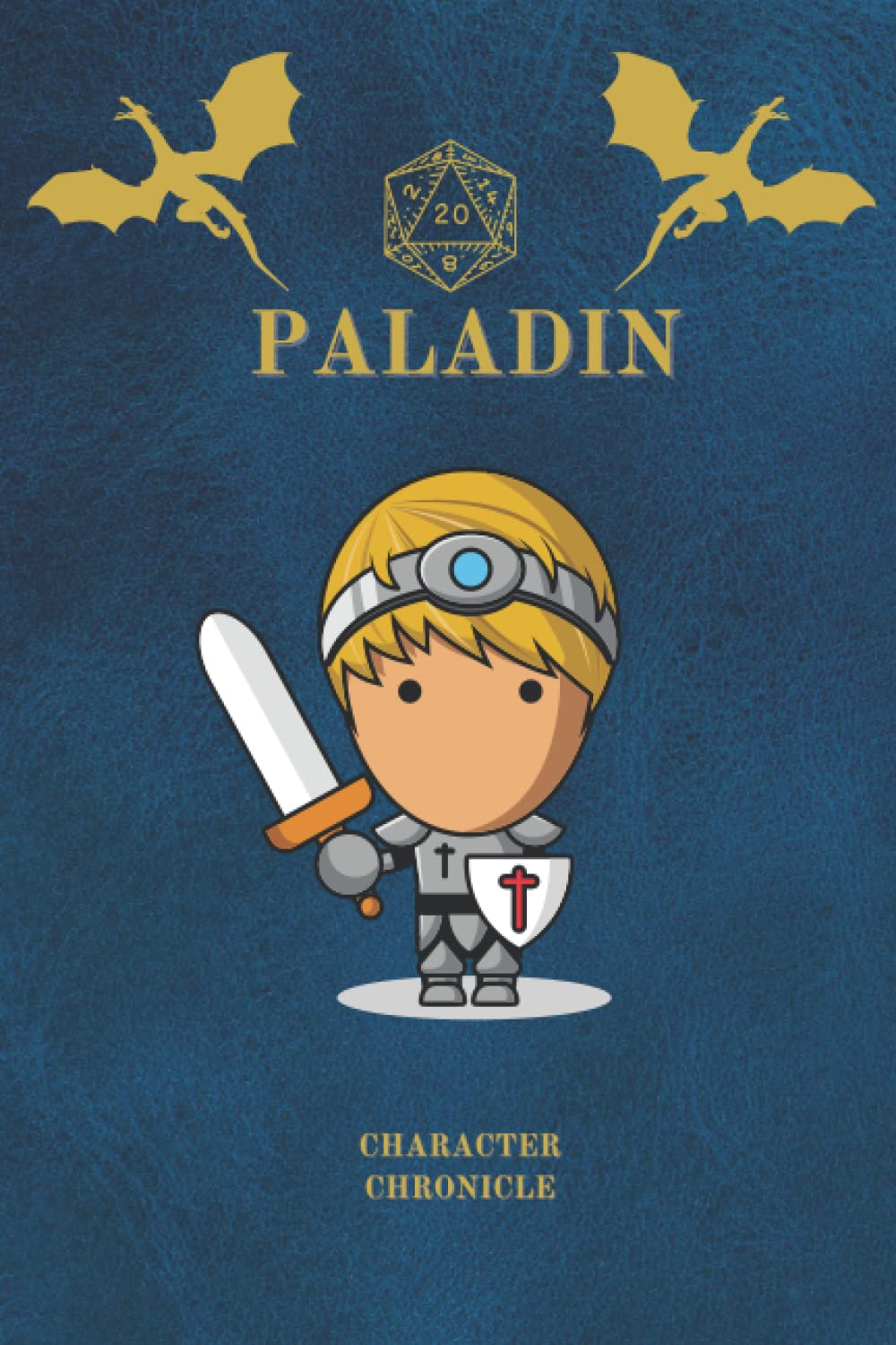 Paladin Character Chronicle: Fantasy D&D Themed Notebook/Journal